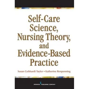 Self-Care Science, Nursing Theory, and Evidence-Based Practice