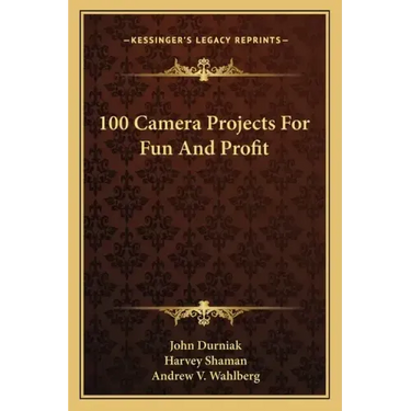 100 Camera Projects for Fun and Profit