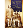 War Party in Blue: Pawnee Scouts in the U.S. Army