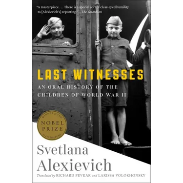 Last Witnesses: An Oral History of the Children of World War II