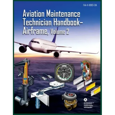 Aviation Maintenance Technician Handbook-Airframe, Volume 2: Faa-H-8083-31a