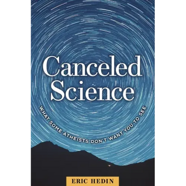 Canceled Science: What Some Atheists Don't Want You to See