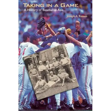 Taking in a Game: A History of Baseball in Asia