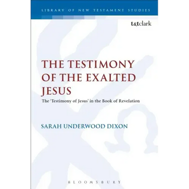 The Testimony of the Exalted Jesus: The 'Testimony of Jesus' in the Book of Revelation