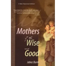 Mothers of the Wise and Good