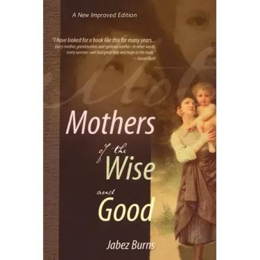 Mothers of the Wise and Good