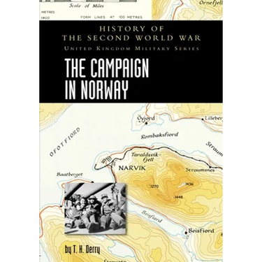 The Campaign in Norway: History of the Second World War: United Kingdom Military Series: Official Campaign History