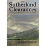 The Sutherland Clearances: The Highland Clearances Volume Three