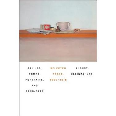 Sallies, Romps, Portraits, and Send-Offs: Selected Prose, 2000-2016
