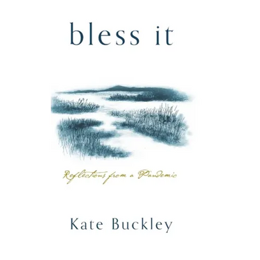 Bless It: Reflections from a Pandemic
