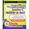 The Reading Teacher's Word-A-Day Grades 6-12: 180 Ready-To-Use Lessons to Expand Vocabulary, Teach Roots, and Prepare for Standardized Tests
