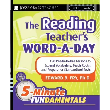 The Reading Teacher's Word-A-Day Grades 6-12: 180 Ready-To-Use Lessons to Expand Vocabulary, Teach Roots, and Prepare for Standardized Tests