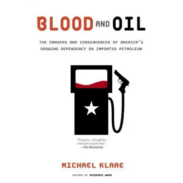 Blood and Oil: The Dangers and Consequences of America's Growing Dependency on Imported Petroleum