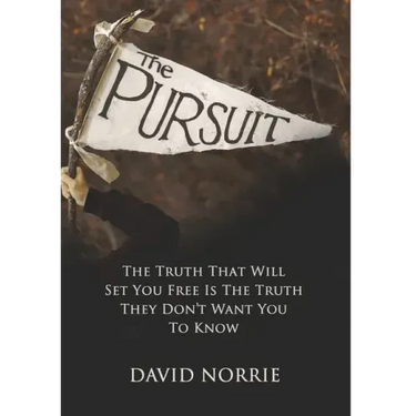 The Pursuit: The Truth That Will Set You Free Is The Truth They Don't Want You To Know
