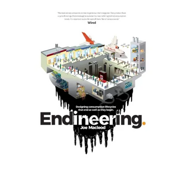 Endineering: Designing consumption lifecycles that end as well as they begin.