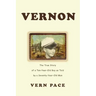 Vernon: The True Story of a Ten-Year-Old Boy as Told by a Seventy-Year-Old Man