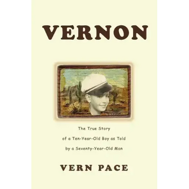 Vernon: The True Story of a Ten-Year-Old Boy as Told by a Seventy-Year-Old Man