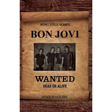 Bon Jovi - Wanted Dead Or Alive Song Title Series