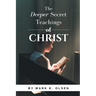 The Deeper Secret Teachings of Christ