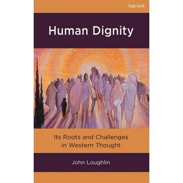Human Dignity: Its Roots and Challenges in Western Thought