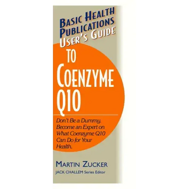 User's Guide to Coenzyme Q10: Don't Be a Dummy, Become an Expert on What Coenzyme Q10 Can Do for Your Health