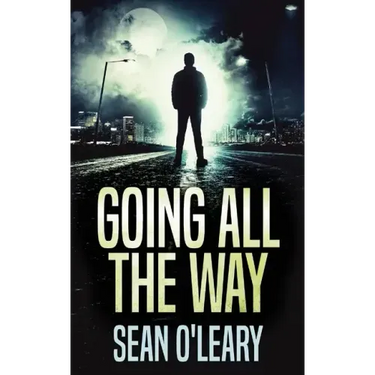 Going All The Way: A Riveting Psychological Thriller