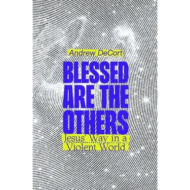 Blessed Are the Others: Jesus' Way in a Violent World
