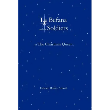 La Befana and the Soldiers or the Christmas Queen