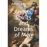 Angels, Spirits and Dreams of Men