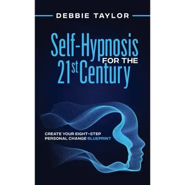 Self-Hypnosis for the 21st Century: Create Your Eight-Step Personal Change Blueprint