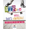 WTF...Well, That's Fantastic! Diary Notebook for Boys and Teens