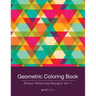 Geometric Coloring Book: Stress Relieving Designs Vol 1