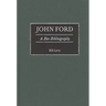 John Ford: A Bio-Bibliography