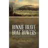 Bonnie Brave Boat Rowers: The Heroes, Seers and Songsters of the Tyne