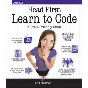 Head First Learn to Code: A Learner's Guide to Coding and Computational Thinking