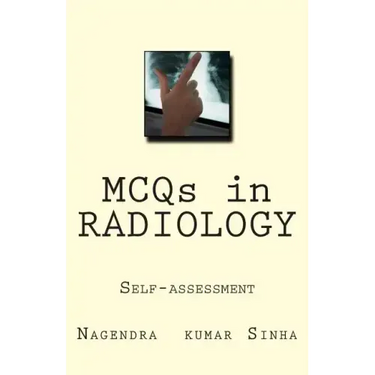 MCQs in RADIOLOGY: Self-assessment