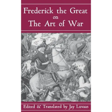 Frederick the Great on the Art of War