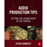 Audio Production Tips: Getting the Sound Right at the Source