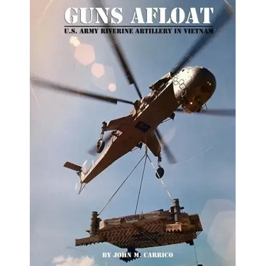 Guns Afloat: U.S. Army Riverine Artillery in Vietnam