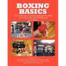 Boxing Basics: The Techniques and Knowledge Needed to Excel in the Sport of Boxing