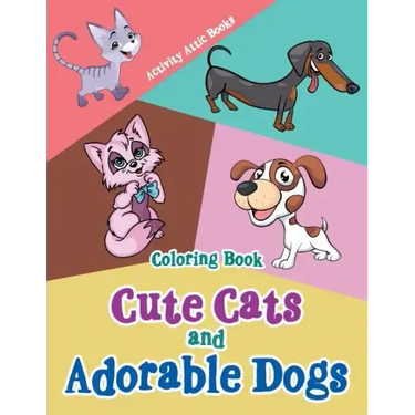 Cute Cats and Adorable Dogs Coloring Book