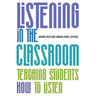 Listening in the Classroom: Teaching Students How to Listen: