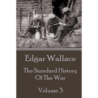 Edgar Wallace - The Standard History Of The War - Volume 3