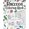 Raccoon Coloring Book: A Cute Adult Coloring Books for Raccoon Owner, Best Gift for Raccoon Lovers