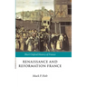 Renaissance and Reformation France: 1500-1648