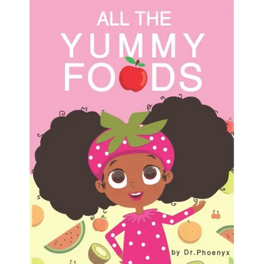 All The Yummy Foods: A Children's Healthy Eating Adventure