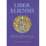 Liber Eliensis: A History of the Isle of Ely from the Seventh Century to the Twelfth, Compiled by a Monk of Ely in the Twelfth Century
