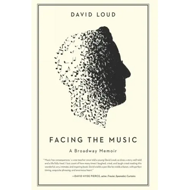 Facing the Music: a Broadway Memoir