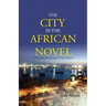 The City in the African Novel: A Thematic Rendering of Urban Spaces