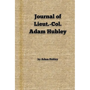 Journal of Lieut.-Col. Adam Hubley